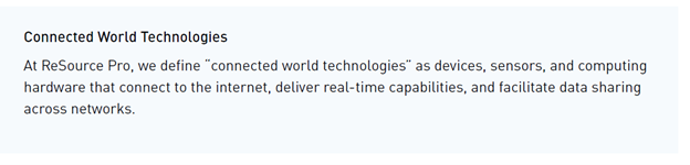 Connected World Technologies are devices, sensors, and computing hardware that connect to the internet, deliver real-time capabilities, and facilitate data sharing across networks.