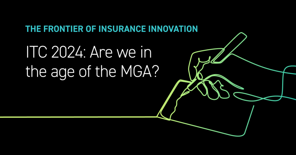 ITC 2024: Are we in the age of the insurance MGA?