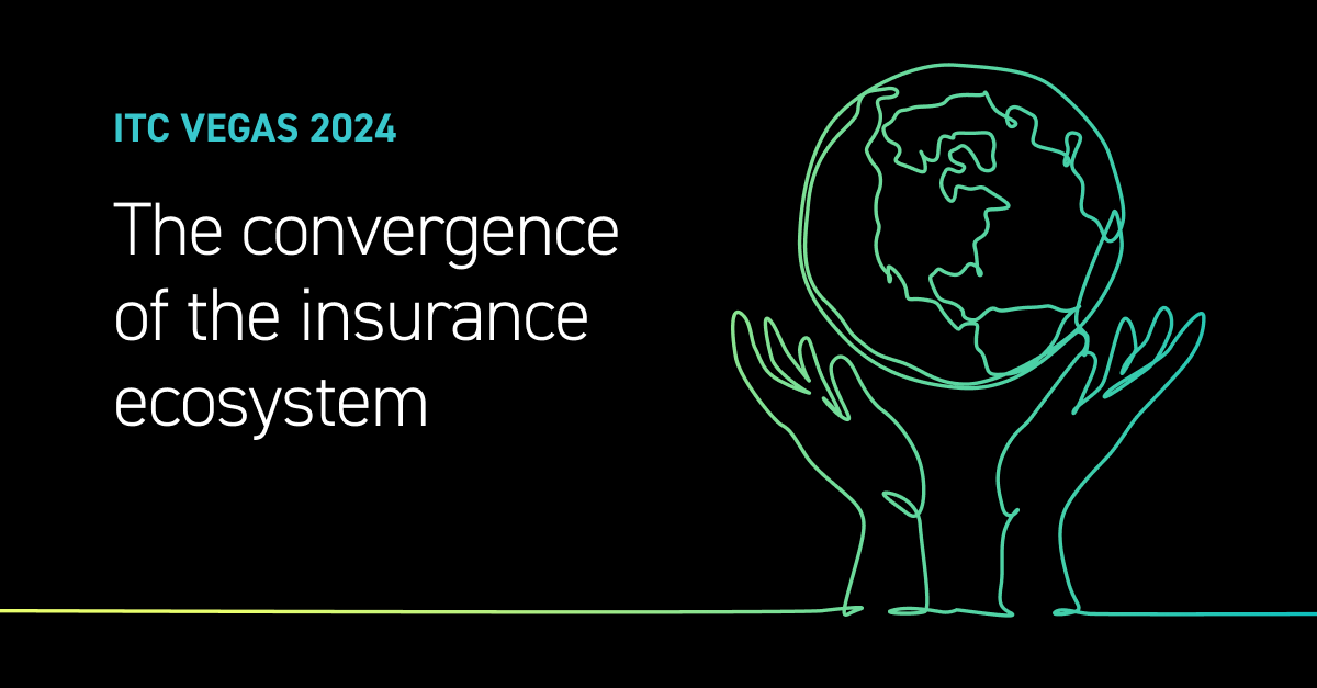 ITC Vegas 2024 Continuing the convergence of the insurance ecosystem