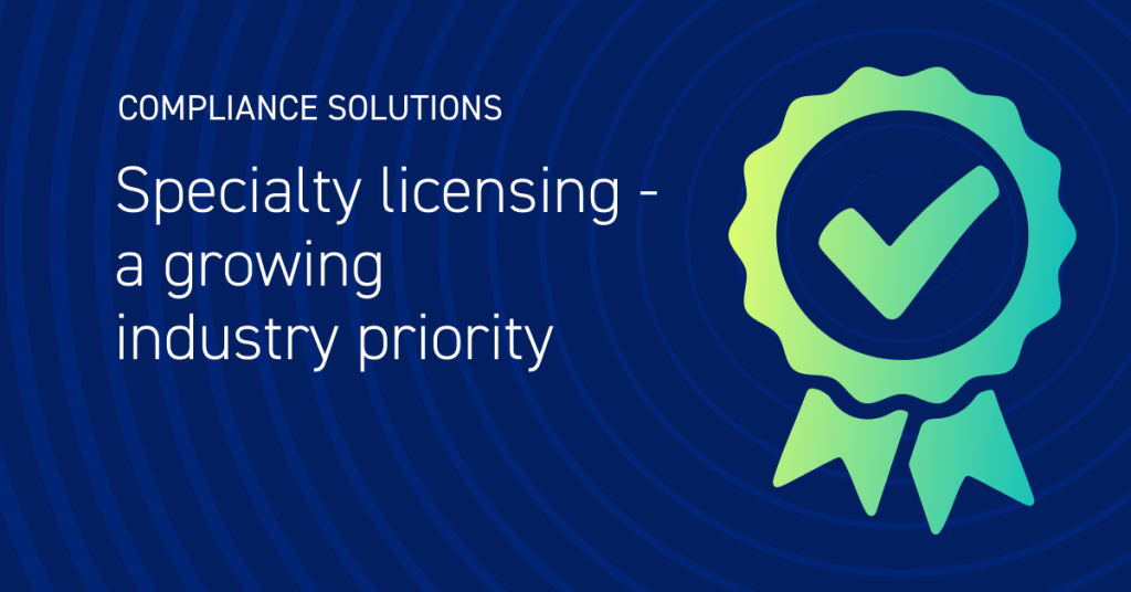 Specialty licensing: A growing industry priority